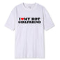 Vintage Funny I Love My Hot Girlfriend Boyfriend T-Shirt Couple Graphic T Shirt Men Boyfriends Cotton Casual Sport Streetwear